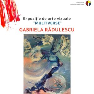 Multiverse – expoziție de pictură Gabriela Rădulescu
