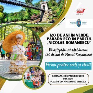 Parcul Nicolae Romanescu 120 – Parada Costumelor Eco de Epocă