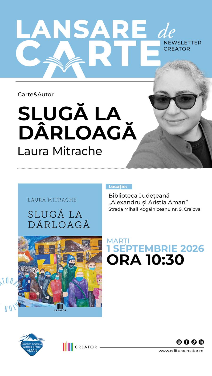 Lansare de carte „Slugă la dârloagă”, de Laura Mitrache